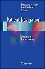 Patient Navigation: Overcoming Barriers to Care Patient Navigation: Overcoming Barriers to Care