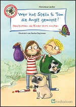 Wer hat Stella & Tom die Angst gemopst? Geschichten, die Kinder stark machen. 