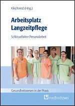 Arbeitsplatz Langzeitpflege. Schlüsselfaktor Personalarbeit.