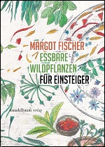 Essbare Wildpflanzen für Einsteiger