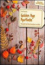 Golden Age Apotheke Rezepte bei Beschwerden im Alter