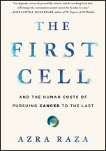 The First Cell: And the Human Costs of Pursuing Cancer to the Last