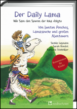 Der Daily Lama. Wie Sam den Spuren der Inka folgte – Von bunten Ponchos, Lamaspucke und großen Abenteuern. 