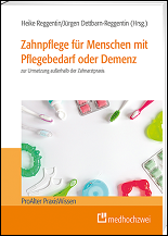 Zahnpflege für Menschen mit Pflegebedarf oder Demenz