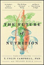 The Future of Nutrition: An Insider's Look at the Science, Why We Keep Getting It Wrong, and How to Start Getting It Right