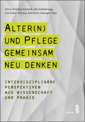 Alter(n) und Pflege gemeinsam neu denken