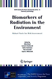 Biomarkers of Radiation in the Environment Robust Tools for Risk Assessment